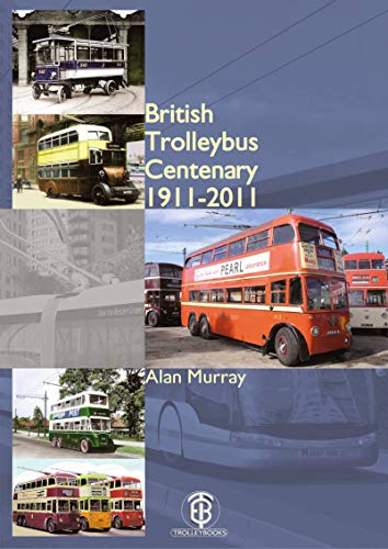 Beispielbild fr British Trolleybus Centenary 1911-2011 zum Verkauf von Cambridge Rare Books