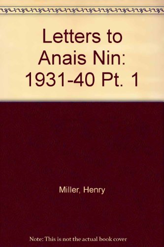 Letters to Anais Nin: 1931-40 Pt. 1 (9780904247343) by Miller, Henry