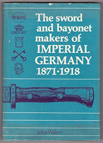 9780904256000: Sword and Bayonet Makers of Imperial Germany, 1871-1918