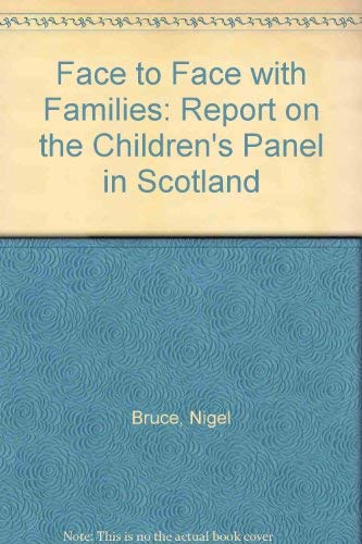 Face to Face with Families: Report on the Children's Panel in Scotland (9780904265125) by Nigel Bruce; John Spencer