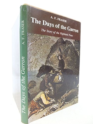 Stock image for Days of the Garron: The Story of the Highland Pony for sale by WorldofBooks