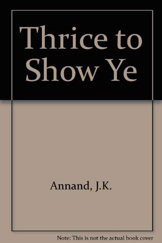 Thrice to Show Ye (9780904265293) by J K Annand