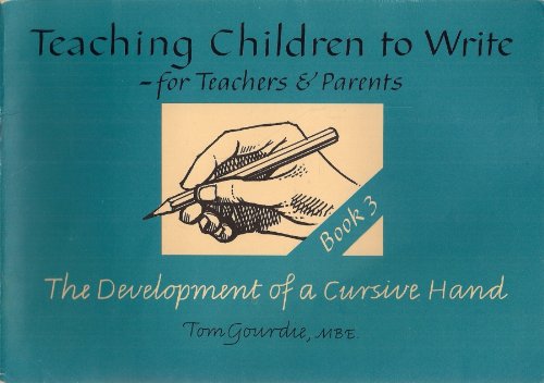 Development of a Cursive Hand (Teaching Children to Write S) (9780904265651) by Tom Gourdie