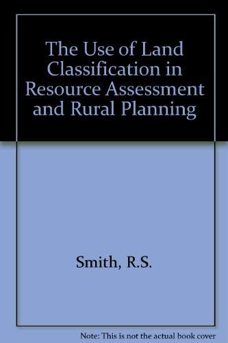 Stock image for The Use of Land Classification in Resource Assessment and Rural Planning for sale by Reuseabook