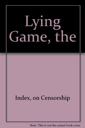 Stock image for Index on Censorship: The lying game [volume 33, no.2, April 2004, issue 211] for sale by Cotswold Internet Books