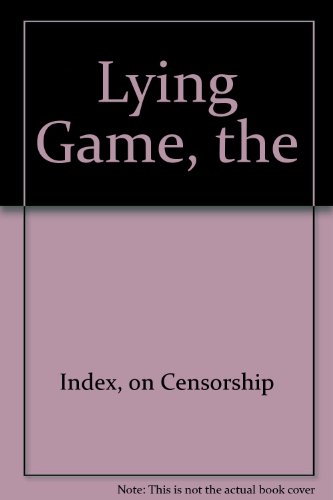 Stock image for The Lying Game: Index On Censorship For Free Expression Volume 33, Number 2, April 2004, Issue 211. for sale by GloryBe Books & Ephemera, LLC