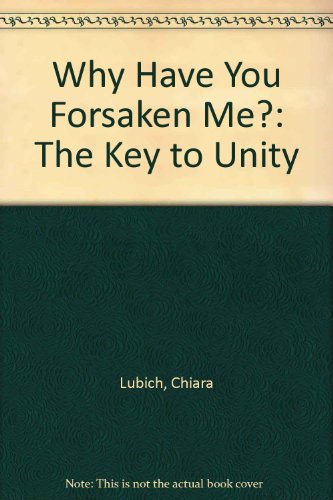 Beispielbild fr Why Have You Forsaken Me?: The Key to Unity zum Verkauf von WorldofBooks