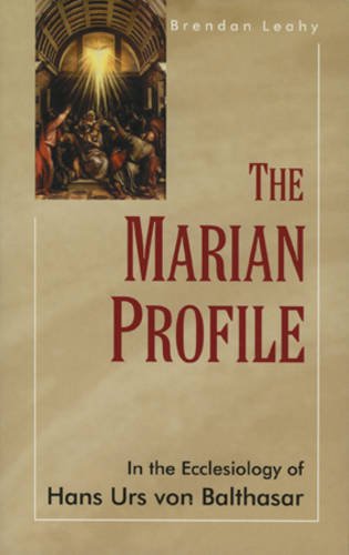 Stock image for The Marian Profile: In the Ecclesiology of Hans Urs Von Balthasar for sale by Anybook.com