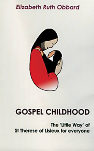 Beispielbild fr Gospel Childhood: The Little Way of St. Therese of Lisieux for Everyone zum Verkauf von WorldofBooks