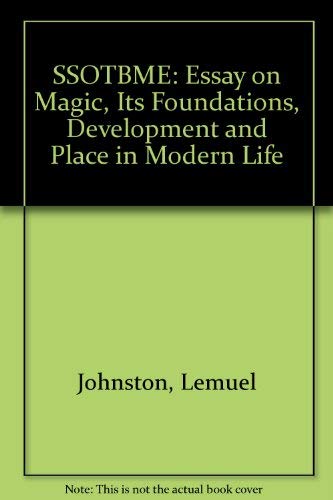 Imagen de archivo de S. S. O. T. B. M. E: AN ESSAY ON MAGIC, ITS FOUNDATIONS, DEVELOPMENT AND PLACE IN MODERN LIFE a la venta por GLOVER'S BOOKERY, ABAA