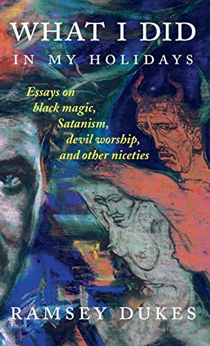 9780904311259: What I Did In My Holidays: - essays on black magic, Satanism, devil worship and other niceties