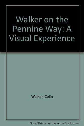 Walker on the Pennine Way: A Visual Experience (9780904318104) by Colin Walker