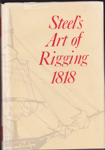 Beispielbild fr STEEL'S ART OF RIGGING 1818 zum Verkauf von Parrott Books