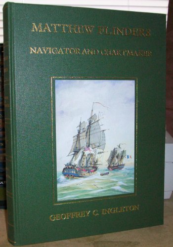 Imagen de archivo de Matthew Flinders: Navigator and Chartmaker a la venta por Aquila Books(Cameron Treleaven) ABAC