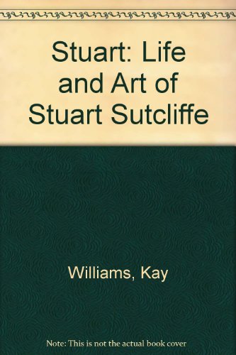 9780904351521: Stuart, the Life and Art of Stuart Sutcliffe