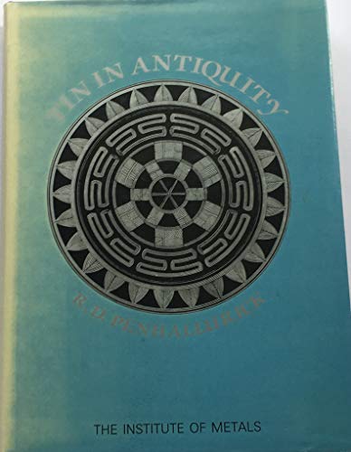 9780904357813: Tin in Antiquity: Its Mining and Trade Throughout the Ancient World with Particular Reference to Cornwall