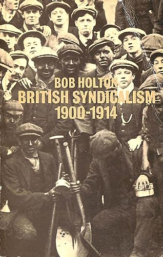 British Syndicalism, 1900-14: Myths and Realities (9780904383225) by Bob Holton