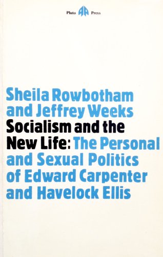 Beispielbild fr Socialism and the New Life : The Personal and Sexual Politics of Edward Carpenter and Havelock Ellis zum Verkauf von Better World Books