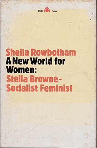 Stock image for A New World for Women: Stella Browne, Socialist Feminist for sale by WorldofBooks