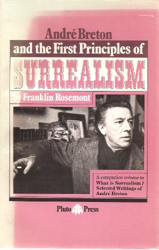 9780904383706: André Breton and the first principles of surrealism: A companion volume to What is surrealism? : selected writings of André Breton