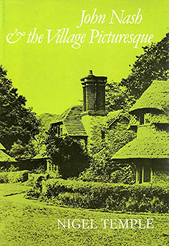 Beispielbild fr John Nash and the Village Picturesque: With Special Reference to the Reptons and Nash at Blaise Near Bristol zum Verkauf von Anybook.com
