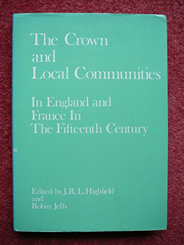Stock image for The Crown and Local Communities in England and France in the Fifteenth Century for sale by G. & J. CHESTERS