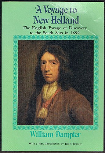 Voyage to New Holland (A) : The English Voyage of Discovery to the South Seas in 1699