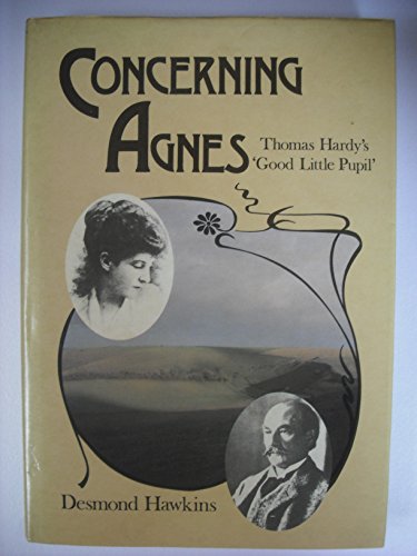 9780904387971: Concerning Agnes: Thomas Hardy's "Good Little Pupil"