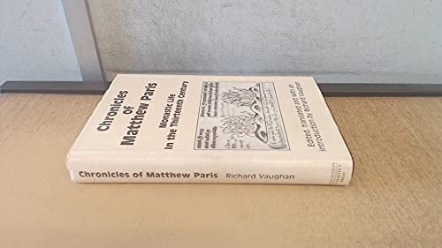 Chronicles of Matthew Paris: Monastic Life in the Thirteenth Century