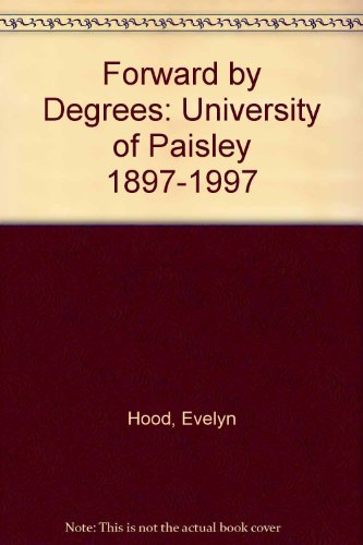 Forward by Degrees: University of Paisley 1897-1997 (9780904391459) by Evelyn Hood