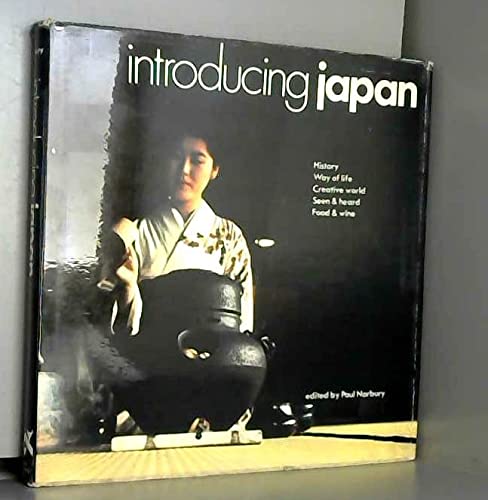 Introducing Japan: History, way of life, creative world, seen & heard, food & wine (9780904404166) by Norbury, Paul