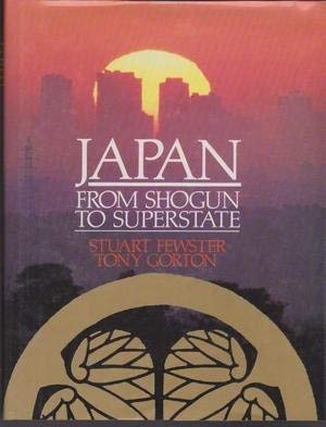 Stock image for Japan: From Shogun To Supersta: From Shogun to Superstate for sale by AwesomeBooks
