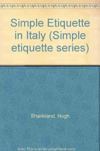 Simple Etiquette in Italy (9780904404821) by Shankland, Hugh