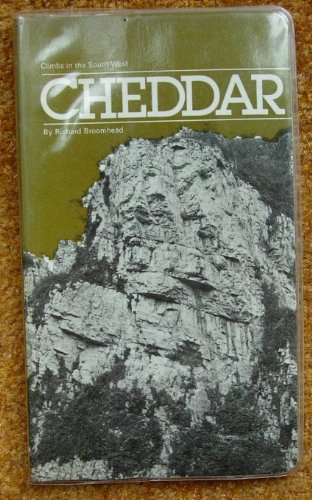 Cheddar: Cheddar Gorge, Brean Down, the Mendips (Climbs in the South West) (9780904405057) by Broomhead, Richard