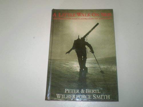 A LITTLE WALK ON SKIS: FROM THE MEDITERRANEAN TO AUSTRIA ALONG THE ALPS OFF PISTE. (SIGNED)