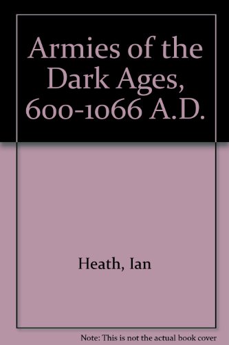 9780904417142: Armies of the Dark Ages, 600-1066 A.D.