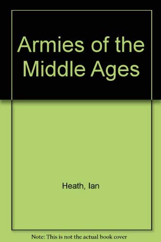 Armies of the Middle Ages (9780904417357) by Ian Heath
