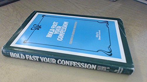 Stock image for Hold Fast Your Confession: Studies in Church Principles for sale by Better World Books Ltd