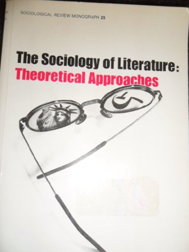 Beispielbild fr The Sociology of Literature : Theoretical Approaches zum Verkauf von Better World Books