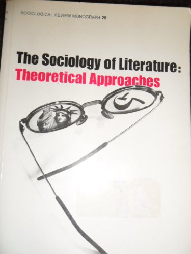 9780904425048: The Sociology of literature: Theoretical approaches (Sociological review monograph)
