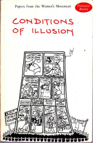 Stock image for Conditions of Illusion: Papers from the Women's Movement for sale by Better World Books Ltd
