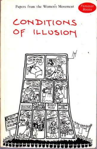 9780904426038: Conditions of Illusion: Papers from the Women's Movement