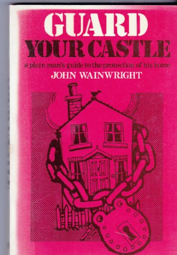 Beispielbild fr Guard Your Castle: A Plain Man's Guide to the Protection of His Home zum Verkauf von Kennys Bookshop and Art Galleries Ltd.
