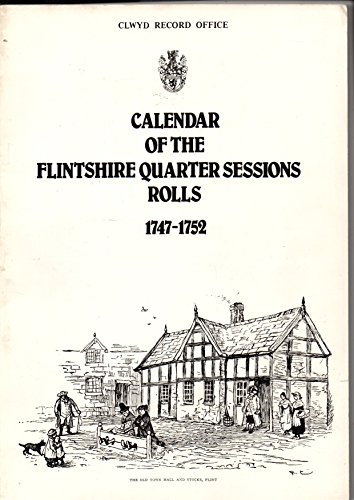 9780904444940: Calendar of the Flintshire Quarter Sessions Rolls - 1747-1752