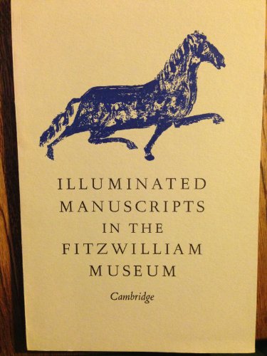 Stock image for Illuminated Manuscripts in the Fitzwilliam Museum: An Exhibition to Commemorate the 150th Anniversary of the Death of the Founder Richard, 7th Viscount Fitzwilliam of Merrion for sale by Book House in Dinkytown, IOBA