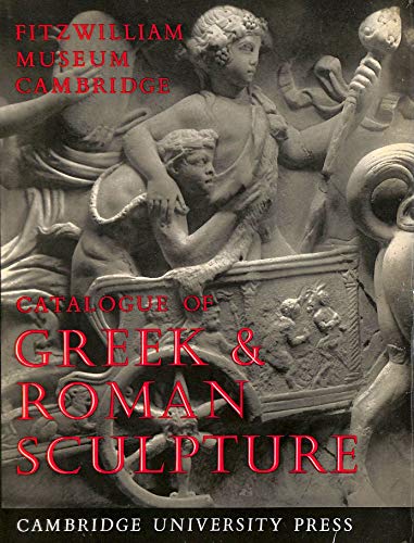 Beispielbild fr Catalogue of Greek & Roman Sculpture in the Fitzwilliam Museum Cambridge zum Verkauf von JuddSt.Pancras