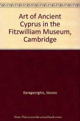 Art of Ancient Cyprus in the Fitzwilliam Museum, Cambridge (9780904454598) by Vassos Karageorghis