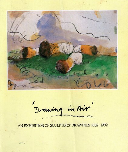 Drawing in Air, An Exhibition of Sculptor's Drawings 1882-1982.