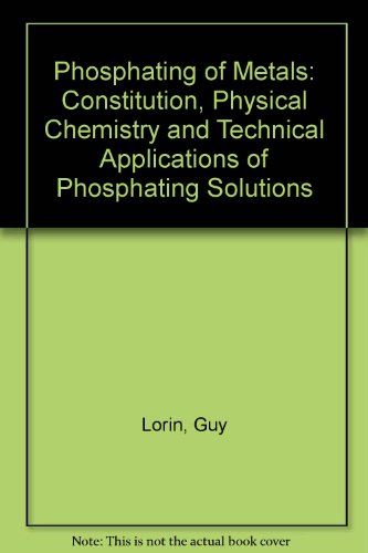 Stock image for Phosphating of Metals: Constitution, Physical Chemistry and Technical Applications of Phosphating Solutions for sale by Anybook.com