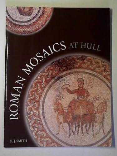 Roman mosaics at Hull (9780904490343) by SMITH, David J.